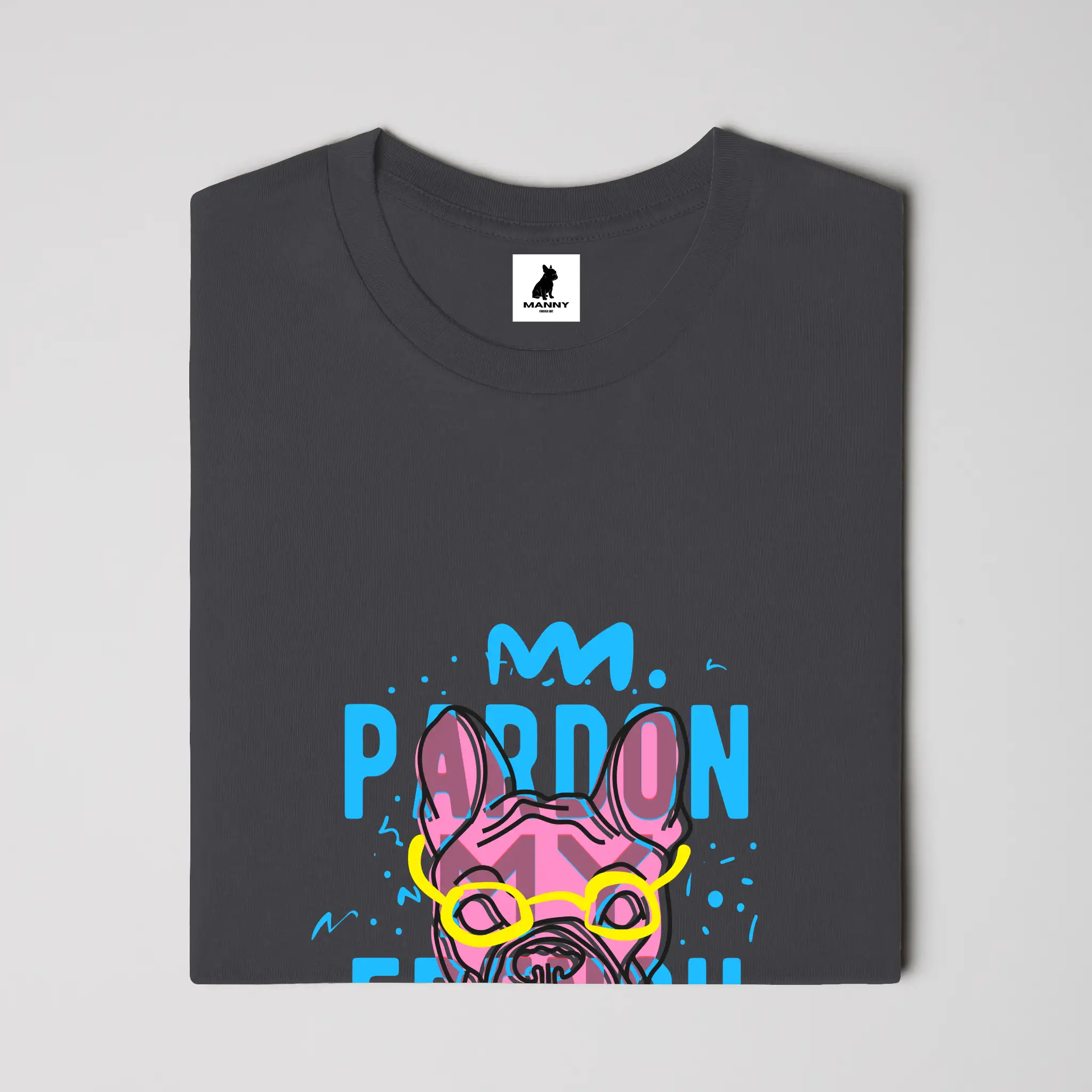 Pardon my Frenchie T Shirt