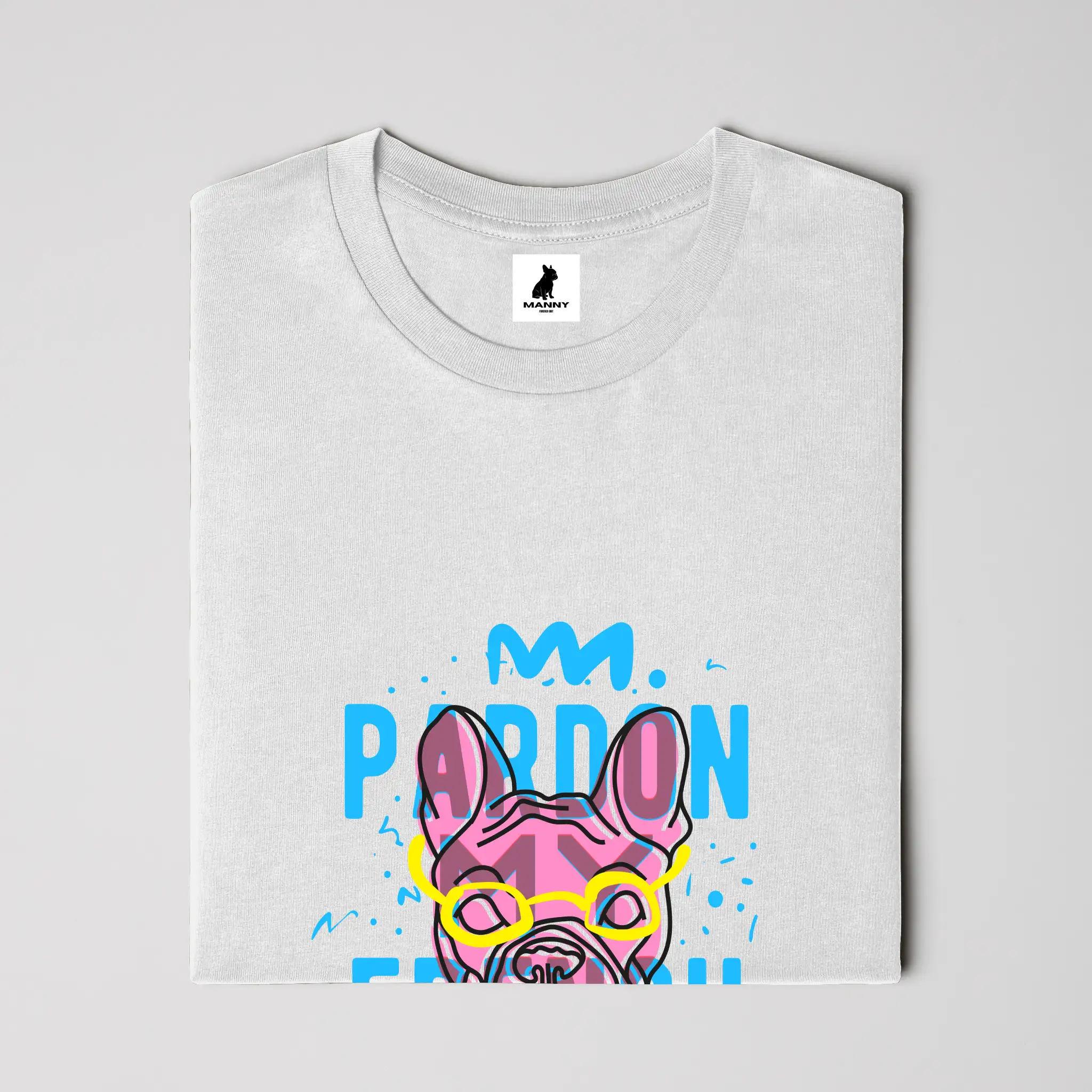 Pardon my Frenchie T Shirt